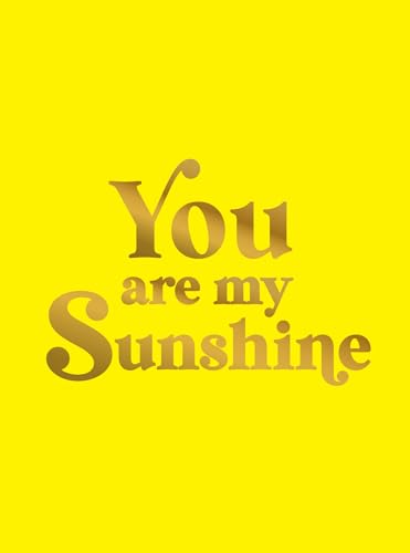 Yellow cover with gold foil text reading “You are my Sunshine.”