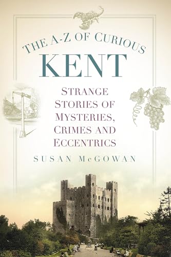 Book cover: “The A-Z of Curious Kent” with a castle illustration.