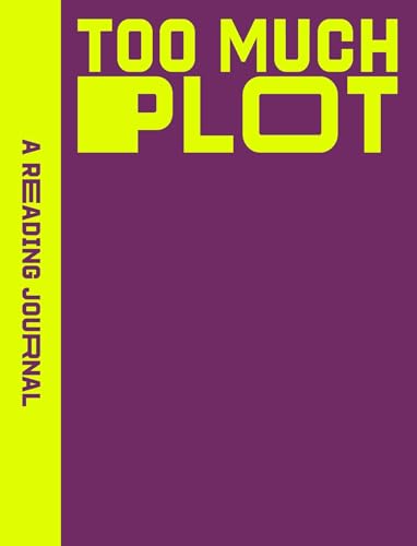 Purple journal cover with bold yellow text: “TOO MUCH PLOT” and “A Reading Journal”.