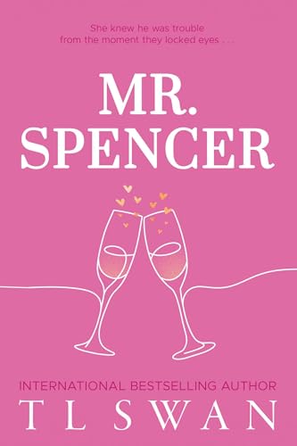 Book cover for Mr. Spencer by TL Swan featuring two champagne glasses on pink.