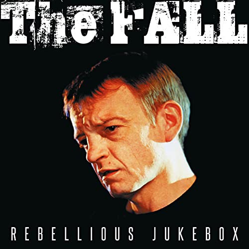 Album cover for The Fall’s “Rebellious Jukebox” featuring Mark E. Smith’s portrait.
