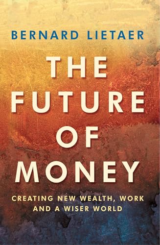 Book cover: "The Future Of Money" by Bernard Lietaer, orange and blue tones.