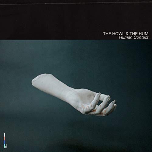Album cover featuring a white hand against a dark background, with title text "The Howl & The Hum Human Contact".