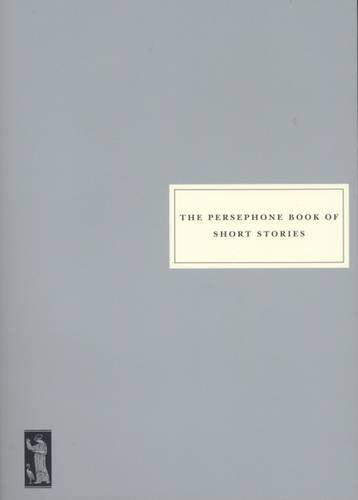 Gray book cover with white-bordered title: "The Persephone Book of Short Stories.