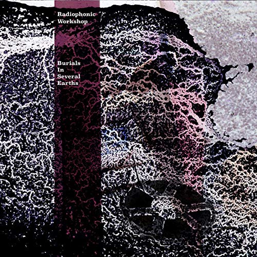 Album cover for The Radiophonic Workshop’s “Burials In Several Earths,” abstract art.