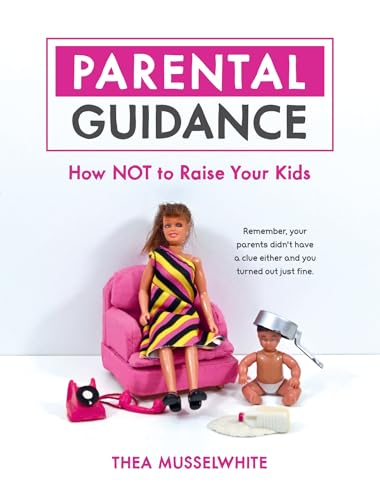Book cover with dolls and text: "Parental Guidance: How NOT to Raise Your Kids.