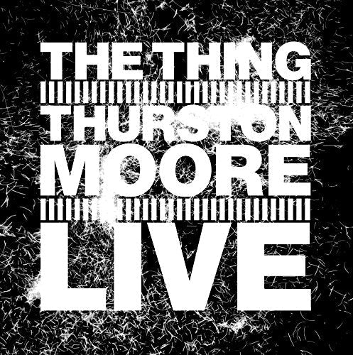CD cover for "The Thing With Thurston Moore Live" in white text.