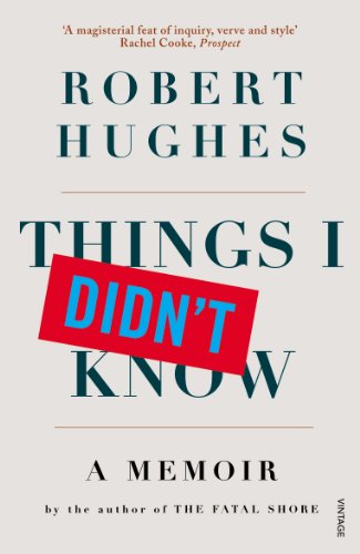 Book cover: "Things I Didn't Know" memoir by Robert Hughes.