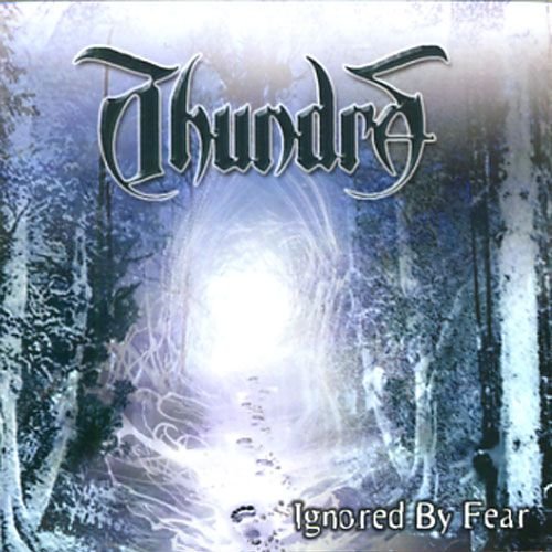 CD cover: "Thundra - Ignored By Fear" with a forest and bright tunnel.