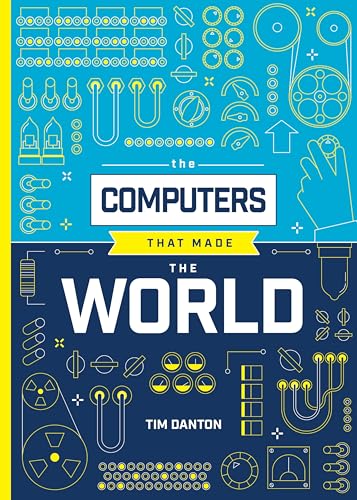 Book cover titled The Computers That Made the World with yellow technical line art.