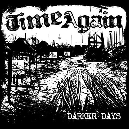 Time Again - Darker Days" CD cover with a stark, black and white industrial landscape.