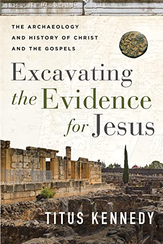 Book cover for Excavating the Evidence for Jesus by Titus Kennedy featuring archaeological ruins.