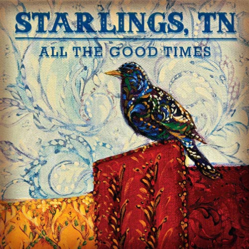 CD cover for Tn Starlings’ “All The Good Times” featuring a painted bird.