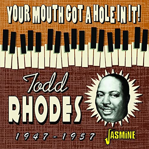 CD cover for Todd Rhodes' "Your Mouth Got A Hole In It!", 1947-57.