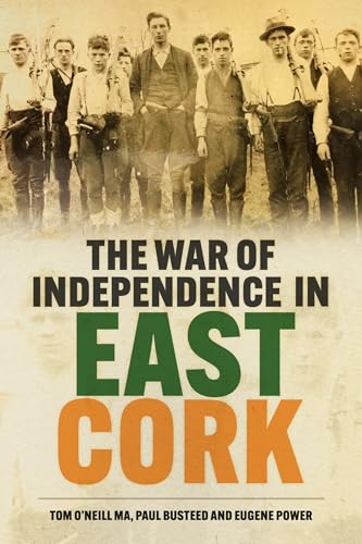 Book cover: historical photo of armed men, title “The War of Independence in East Cork”.