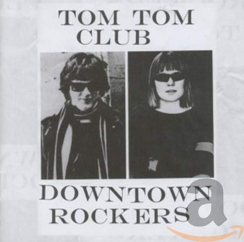 CD cover for Tom Tom Club’s “Downtown Rockers” featuring two people in sunglasses.