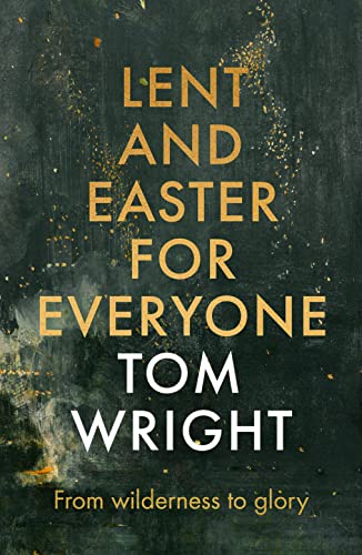 Book cover for Lent and Easter for Everyone by Tom Wright on dark background.
