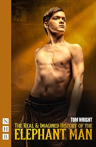 Play cover featuring a shirtless man, title: "The Real & Imagined History of the Elephant Man.
