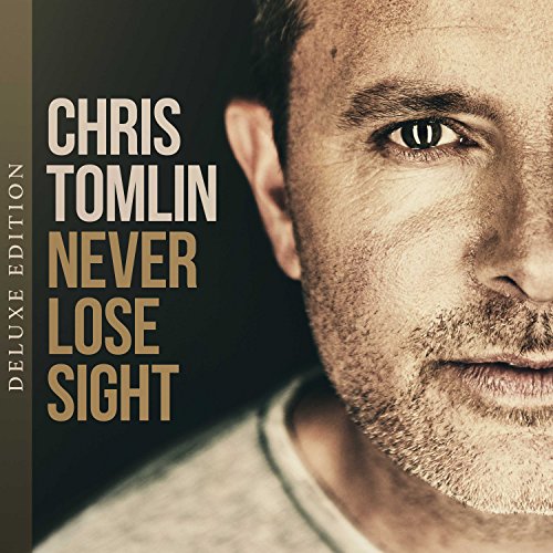 Chris Tomlin album cover, close-up portrait with text "Never Lose Sight".