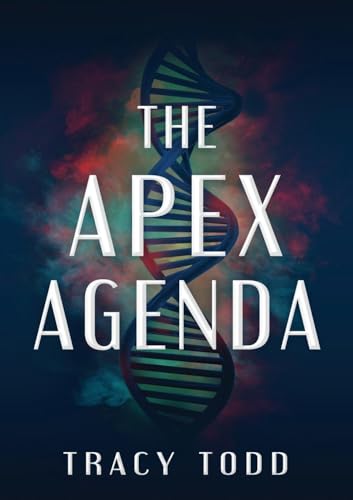 Book cover: “The Apex Agenda” with a DNA helix and author Tracy Todd.