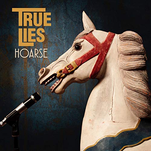Album cover: "True Lies - Hoarse" featuring a carousel horse and microphone.