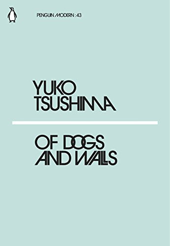 Pale blue Penguin Modern book cover with black text: "Yuko Tsushima, Of Dogs and Walls.