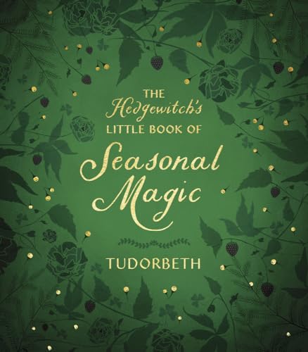 Green book cover with floral designs and gold text: "The Hedgewitch's Little Book of Seasonal Magic".