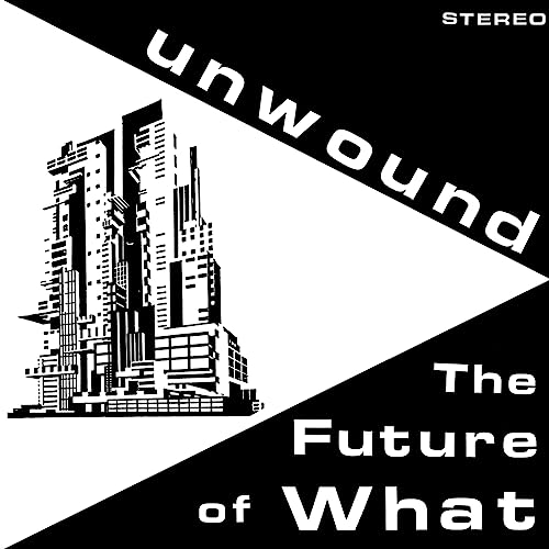 Black and white album cover for “Unwound - The Future Of What.”