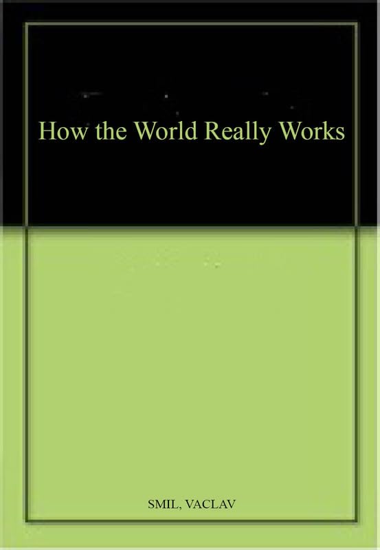 Book cover: âHow the World Really Worksâ by Vaclav Smil, black and green.