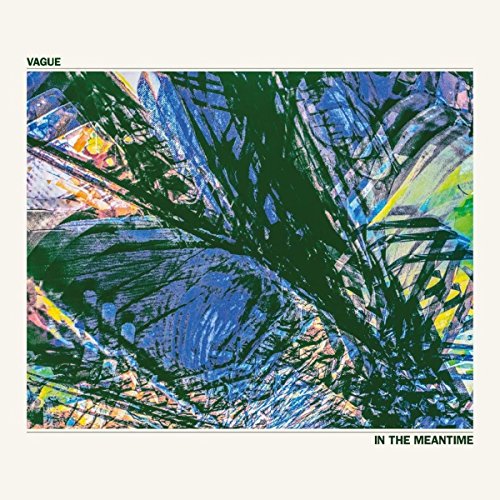 CD cover for Vague’s “In The Meantime” with abstract blue and green art.