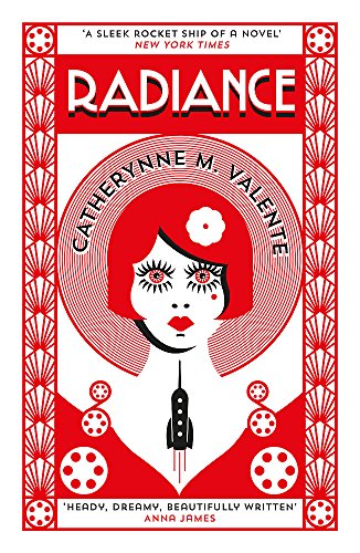 Book cover: "Radiance" by Catherynne M. Valente, featuring a stylized woman and rocket.
