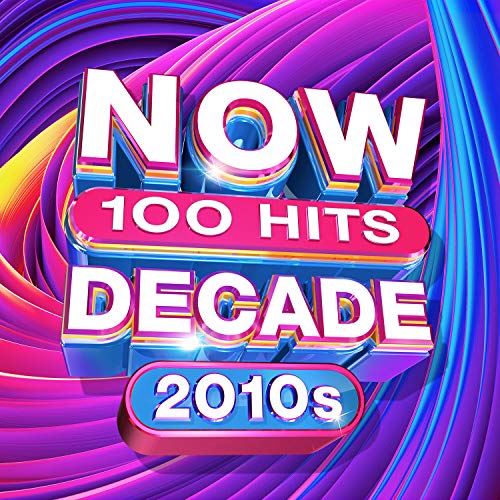 CD cover for “NOW 100 Hits The Decade (2010s)” with colorful graphics.