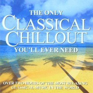 CD cover with beach scene and text: "The Only Classical Chillout You'Ll Ever Need".