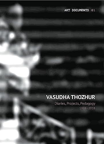Book cover: “Vasudha Thozhur – Diaries, Projects, Pedagogy, 1998–2018.”