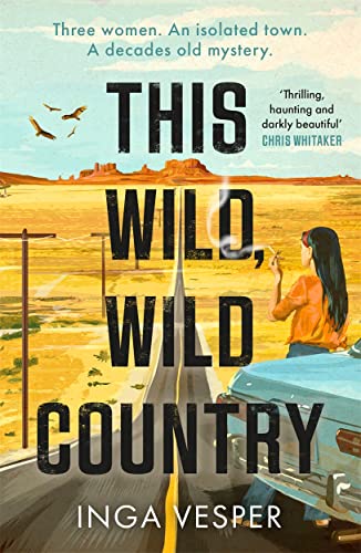 Book cover: desert highway, woman smoking, large title "This Wild, Wild Country".