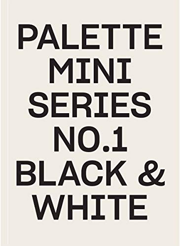 Book cover with bold, black text reading "Palette Mini Series No. 01 Black & White".