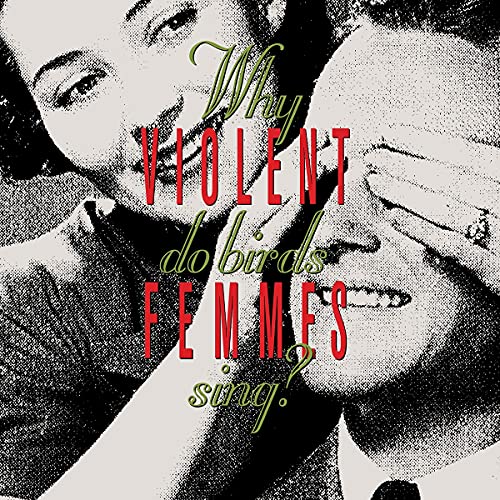 Black and white photo with red and green text: "Violent Femmes - Why Do Birds Sing?".