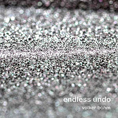 Album cover with shimmering silver glitter texture and the text endless undo volker böhm.