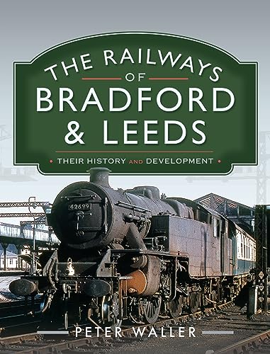 Book cover: “The Railways of Bradford & Leeds” with a steam train image.