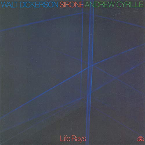 CD cover for "Life Rays" by Walt Dickerson, Sirone, and Andrew Cyrille.