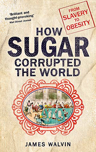 Book cover: "How Sugar Corrupted the World," depicting historical scenes.