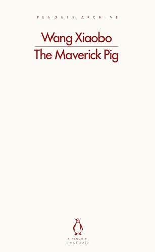 Book cover with off-white background, dark red text reading The Maverick Pig by Wang Xiaobo.
