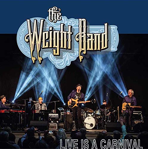 CD cover for The Weight Band’s “Live Is A Carnival” with band onstage.
