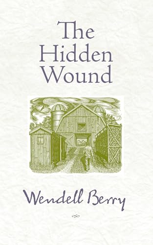 Book cover for The Hidden Wound by Wendell Berry featuring a green barn illustration.