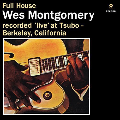 Album cover for Wes Montgomery's Full House showing a close-up of a guitar player.