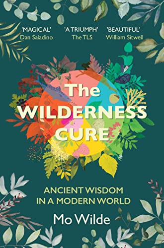 Book cover for The Wilderness Cure by Mo Wilde with colorful botanical illustrations.