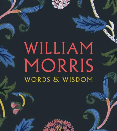 Book cover with floral design and red text: "William Morris: Words & Wisdom".
