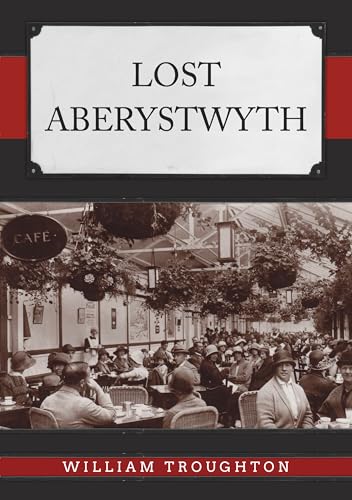 Book cover: “Lost Aberystwyth” with a vintage street scene photograph.