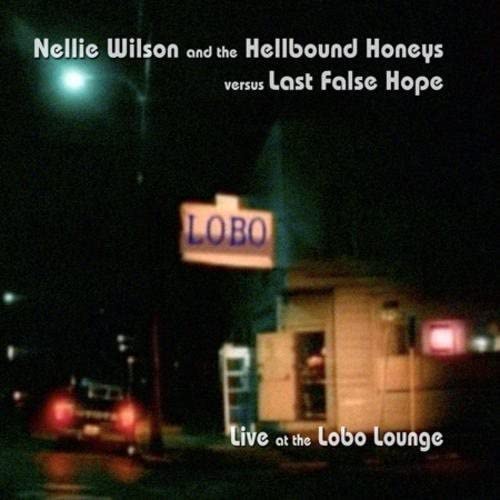 CD cover for Nellie Wilson & The Hellbound Honeys, live at Lobo Lounge.