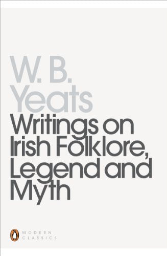 Book cover: "W.B. Yeats, Writings on Irish Folklore, Legend and Myth.